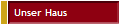 Unser Haus